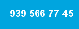 939 566 77 45